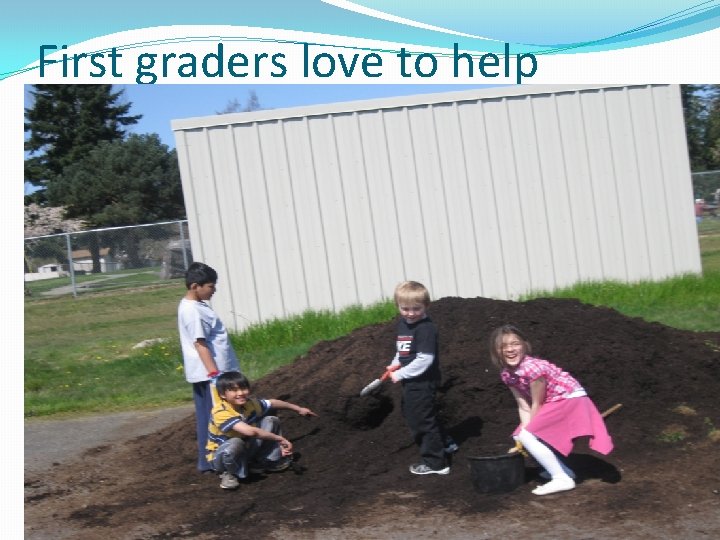 First graders love to help 