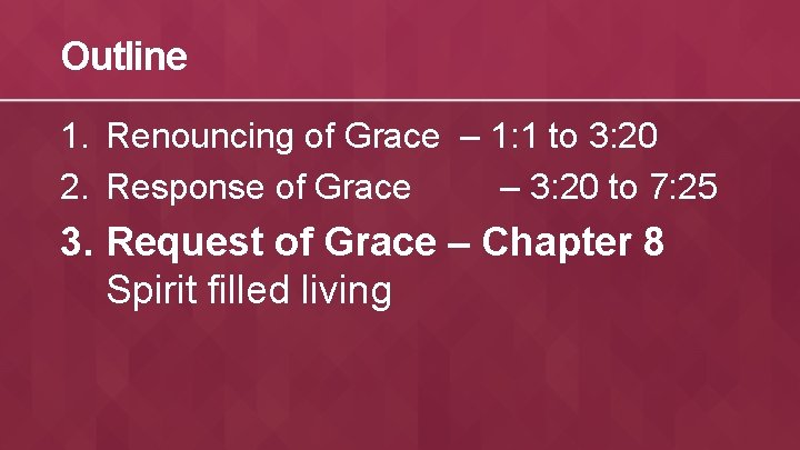 Outline 1. Renouncing of Grace – 1: 1 to 3: 20 2. Response of