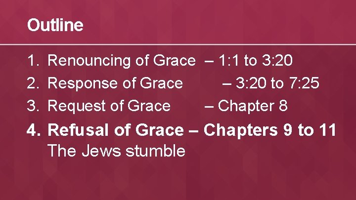 Outline 1. Renouncing of Grace – 1: 1 to 3: 20 2. Response of