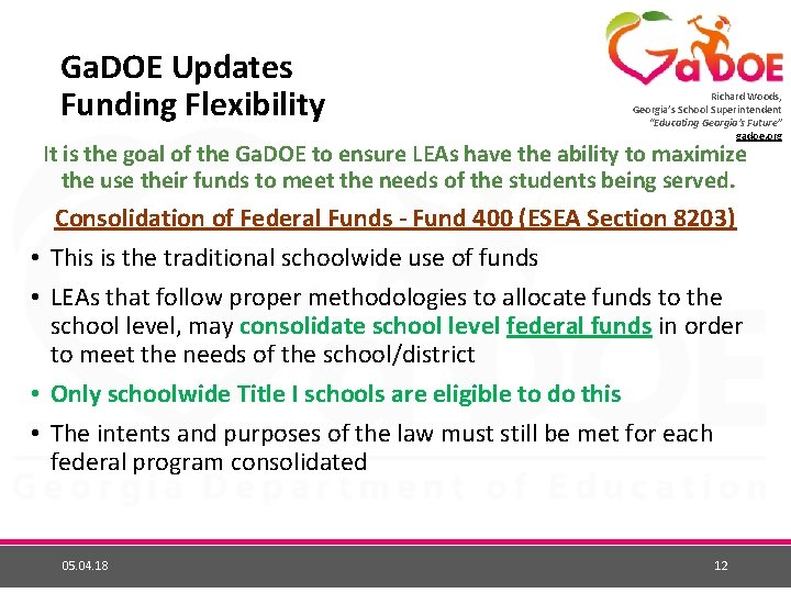 Ga. DOE Updates Funding Flexibility Richard Woods, Georgia’s School Superintendent “Educating Georgia’s Future” gadoe.