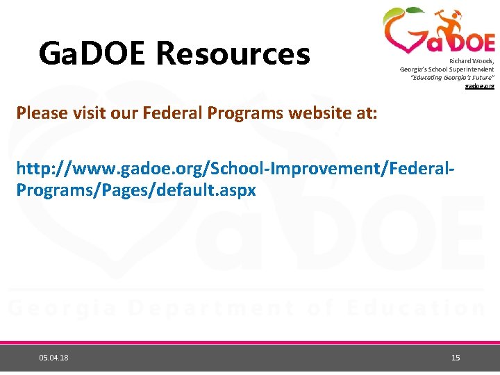 Ga. DOE Resources Richard Woods, Georgia’s School Superintendent “Educating Georgia’s Future” gadoe. org Please
