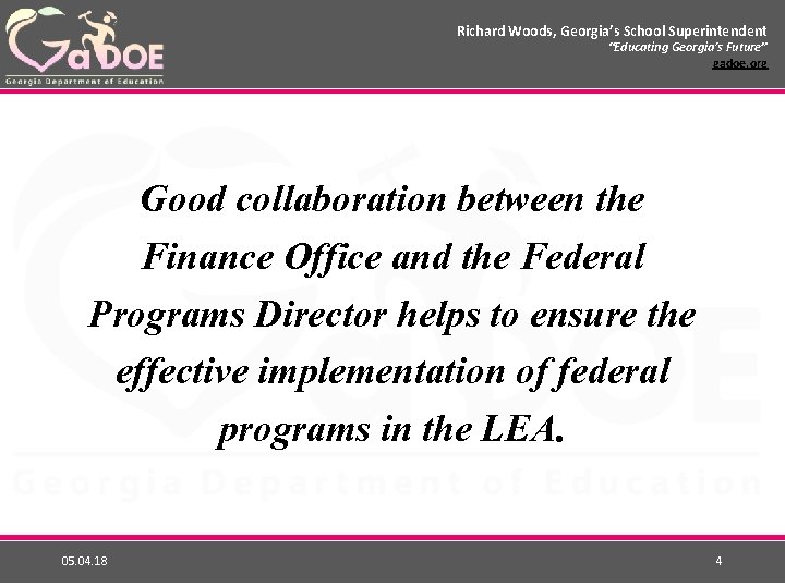 Richard Woods, Georgia’s School Superintendent “Educating Georgia’s Future” gadoe. org Good collaboration between the