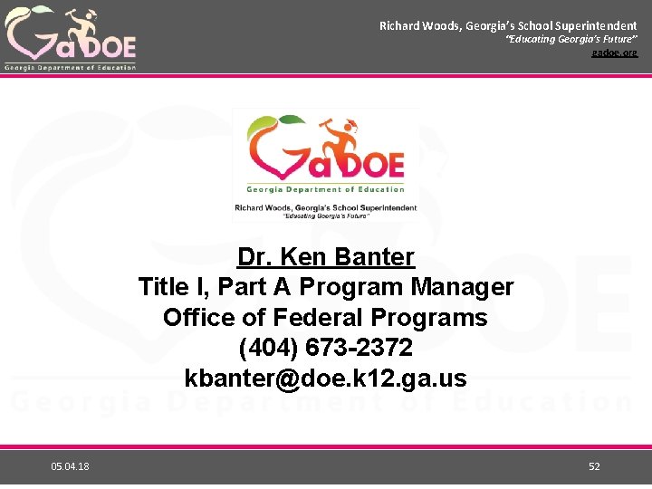 Richard Woods, Georgia’s School Superintendent “Educating Georgia’s Future” gadoe. org Dr. Ken Banter Title