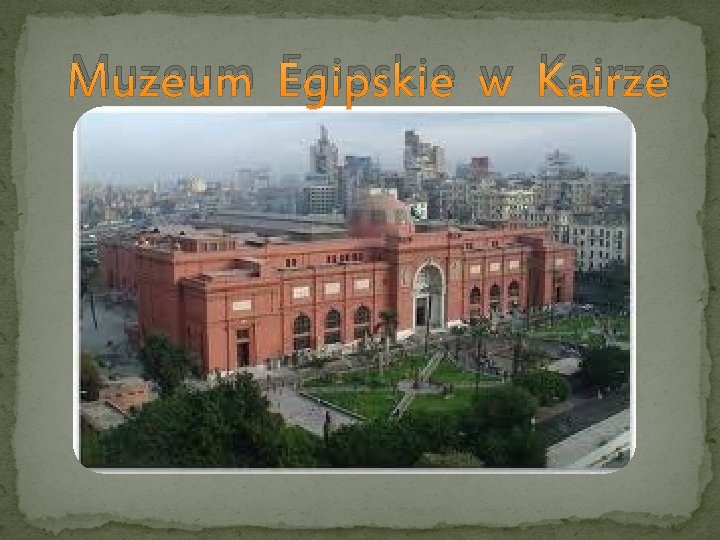  Muzeum Egipskie w Kairze 