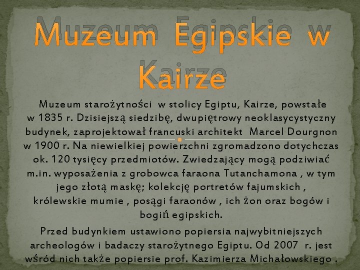 Muzeum Egipskie w Kairze Muzeum starożytności w stolicy Egiptu, Kairze, powstałe w 1835 r.