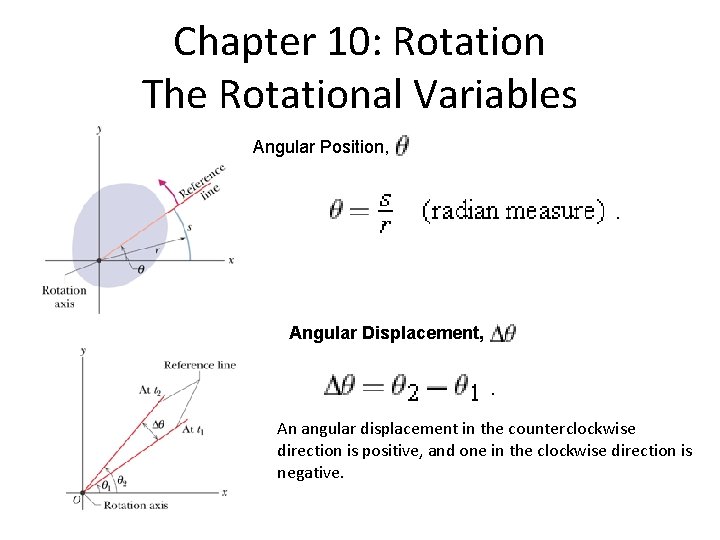 Chapter 10: Rotation The Rotational Variables Angular Position, Angular Displacement, An angular displacement in