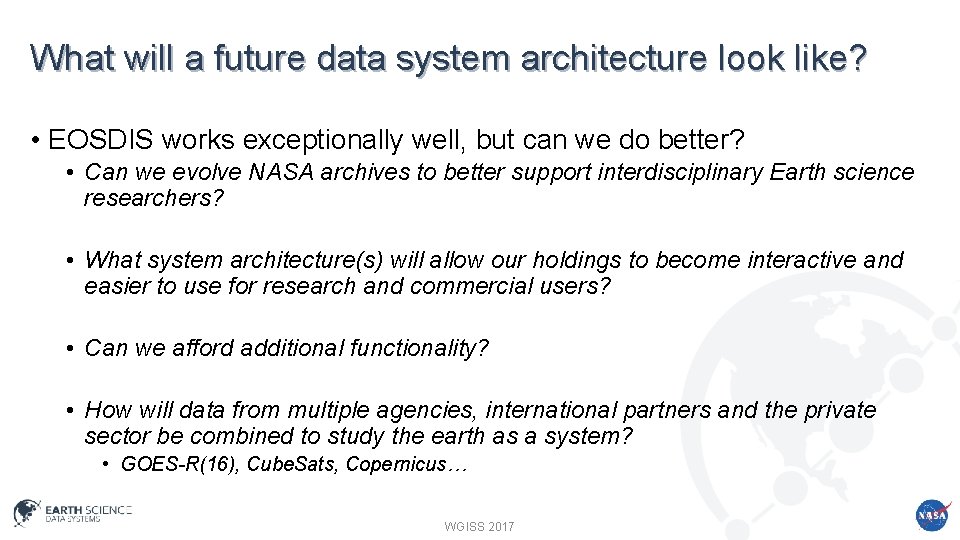 What will a future data system architecture look like? • EOSDIS works exceptionally well,