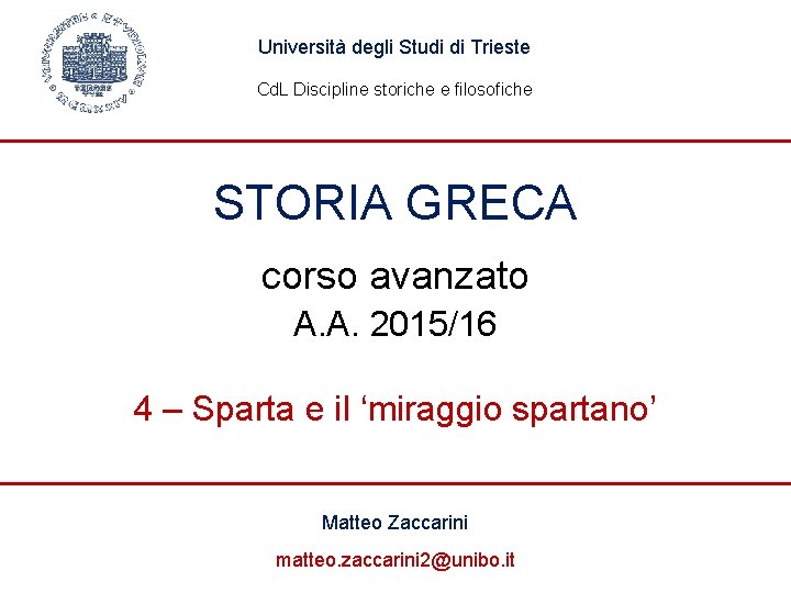 Università degli Studi di Trieste Cd. L Discipline storiche e filosofiche STORIA GRECA corso