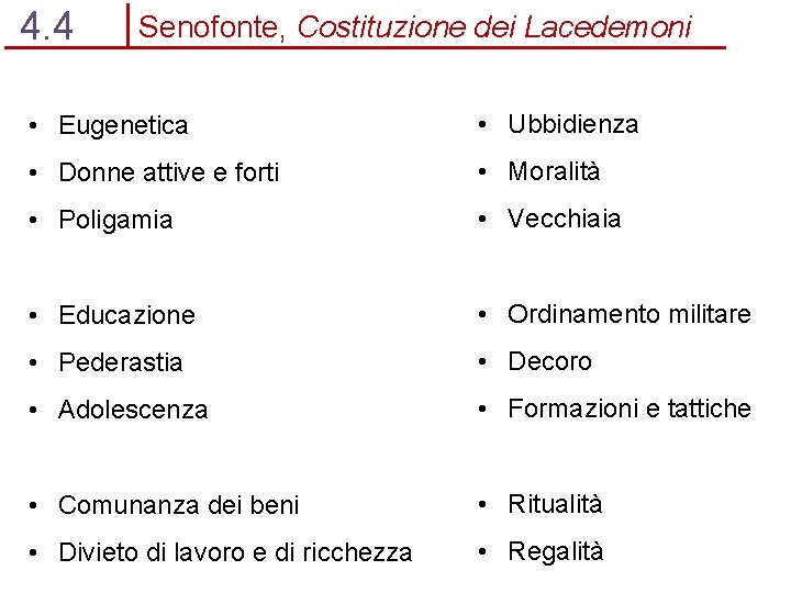 4. 4 Senofonte, Costituzione dei Lacedemoni • Eugenetica • Ubbidienza • Donne attive e