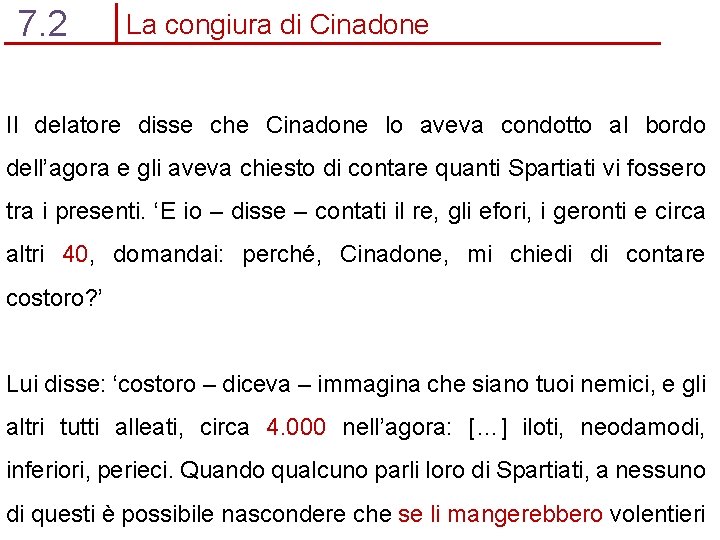 7. 2 La congiura di Cinadone Il delatore disse che Cinadone lo aveva condotto