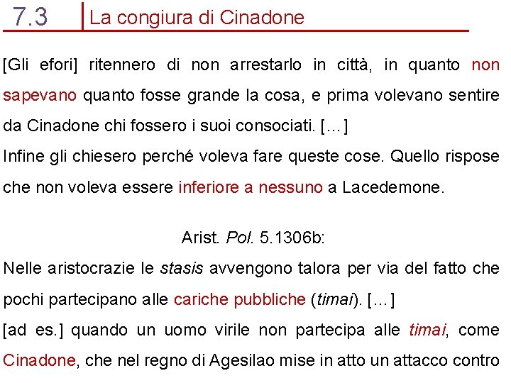 7. 3 La congiura di Cinadone [Gli efori] ritennero di non arrestarlo in città,
