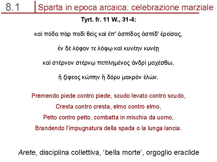 8. 1 Sparta in epoca arcaica: celebrazione marziale Tyrt. fr. 11 W. , 31