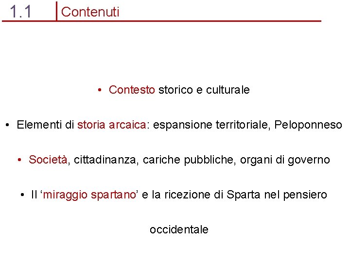 1. 1 Contenuti • Contesto storico e culturale • Elementi di storia arcaica: espansione