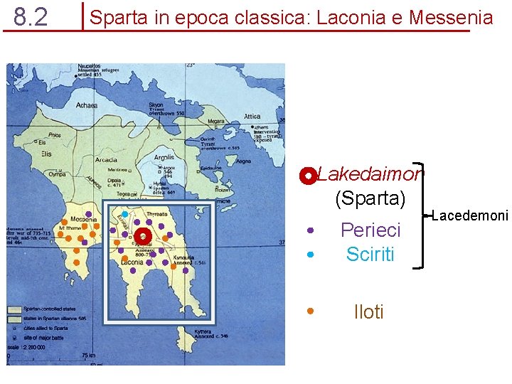 8. 2 Sparta in epoca classica: Laconia e Messenia Lakedaimon (Sparta) Perieci Sciriti Iloti