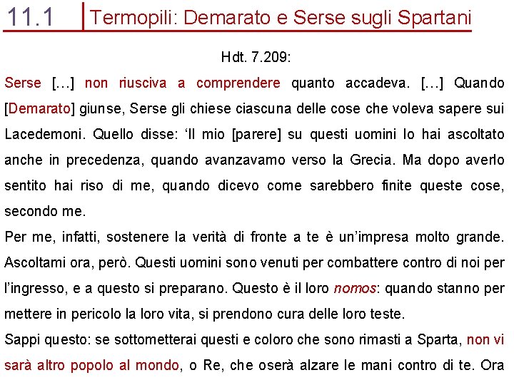 11. 1 Termopili: Demarato e Serse sugli Spartani Hdt. 7. 209: Serse […] non