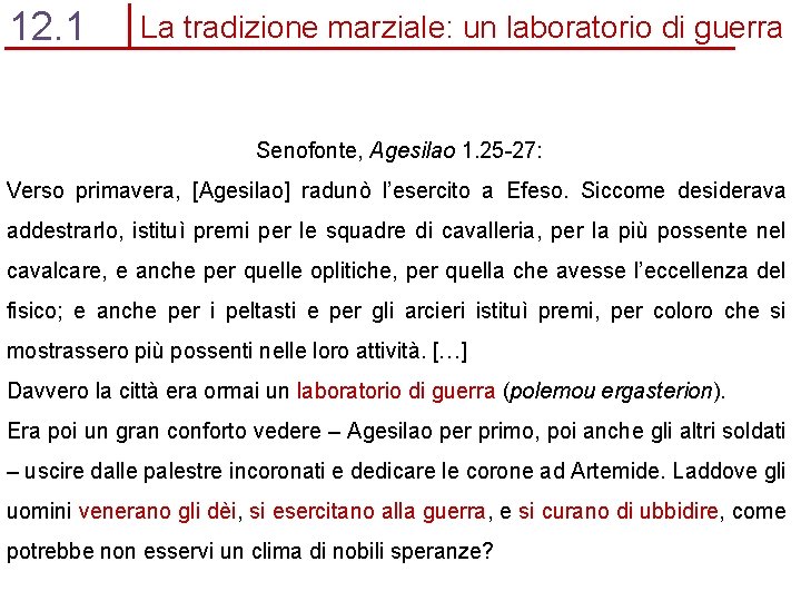 12. 1 La tradizione marziale: un laboratorio di guerra Senofonte, Agesilao 1. 25 -27: