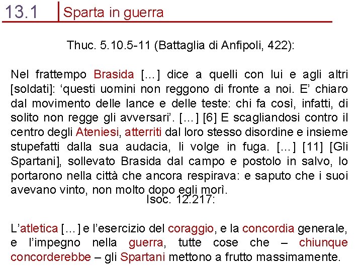13. 1 Sparta in guerra Thuc. 5. 10. 5 -11 (Battaglia di Anfipoli, 422):