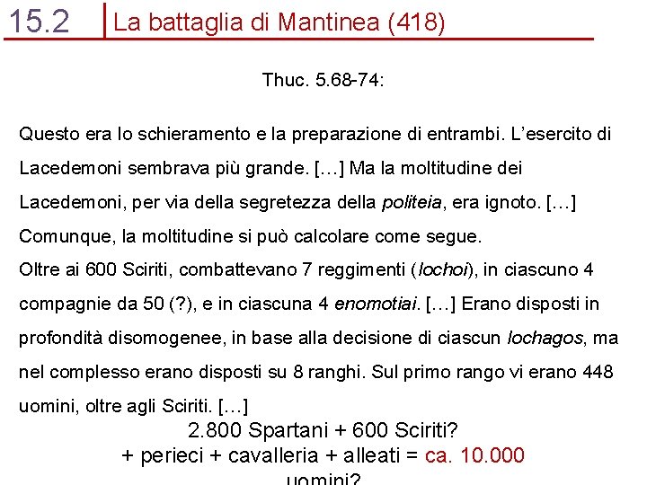 15. 2 La battaglia di Mantinea (418) Thuc. 5. 68 -74: Questo era lo