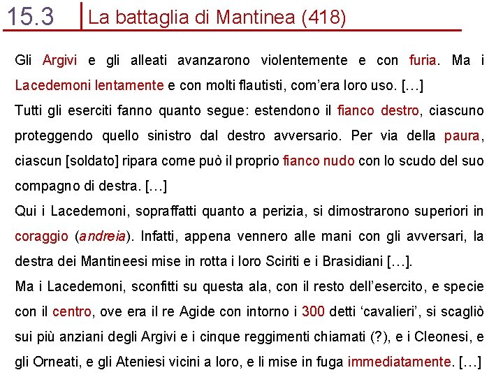 15. 3 La battaglia di Mantinea (418) Gli Argivi e gli alleati avanzarono violentemente