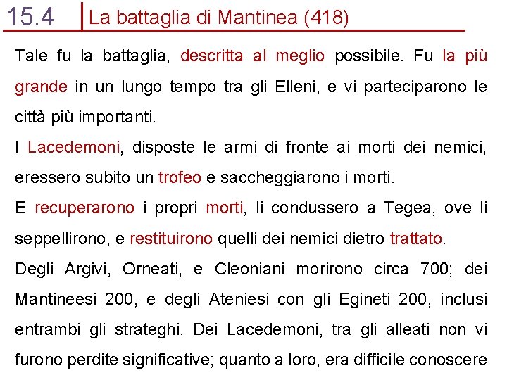 15. 4 La battaglia di Mantinea (418) Tale fu la battaglia, descritta al meglio