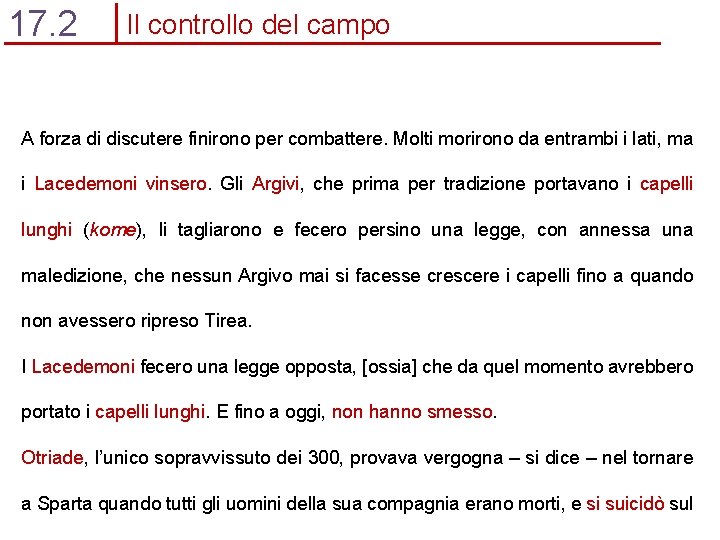 17. 2 Il controllo del campo A forza di discutere finirono per combattere. Molti