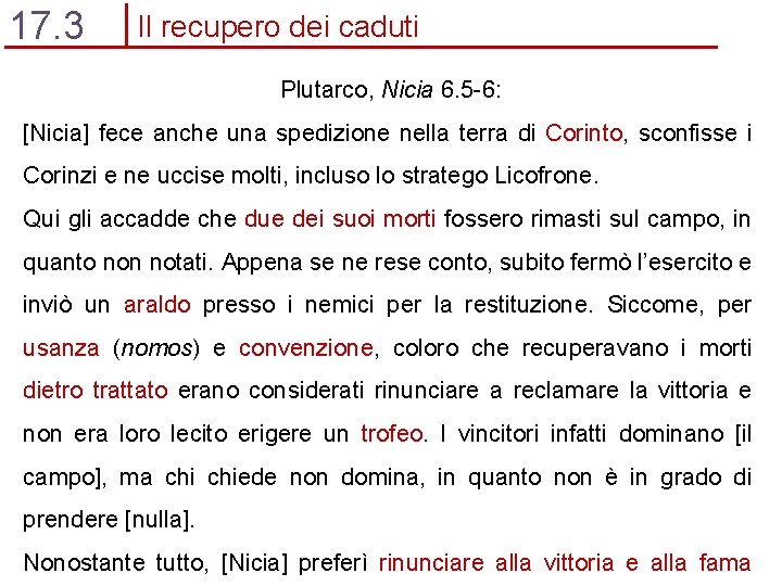17. 3 Il recupero dei caduti Plutarco, Nicia 6. 5 -6: [Nicia] fece anche