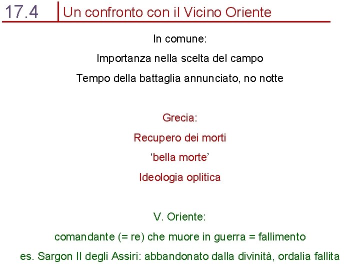 17. 4 Un confronto con il Vicino Oriente In comune: Importanza nella scelta del