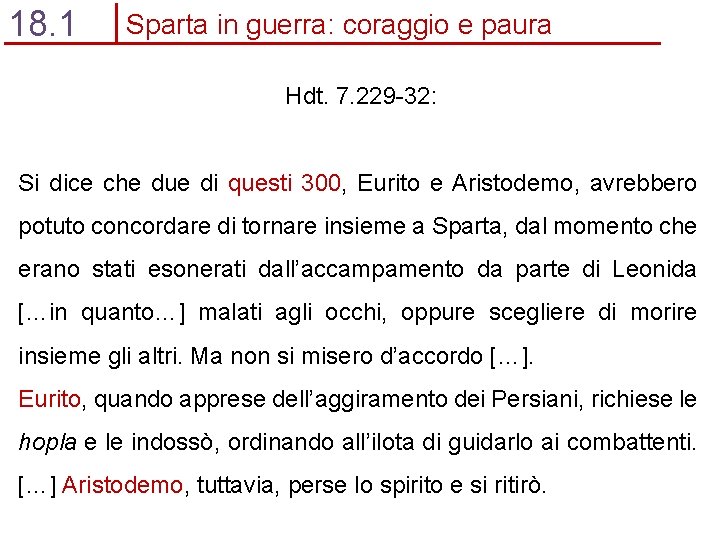 18. 1 Sparta in guerra: coraggio e paura Hdt. 7. 229 -32: Si dice