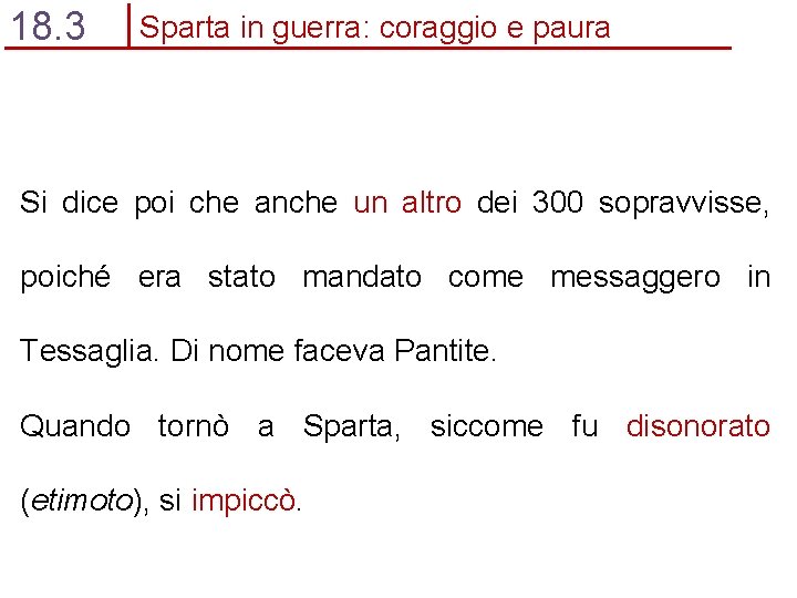 18. 3 Sparta in guerra: coraggio e paura Si dice poi che anche un