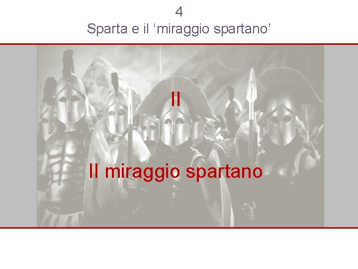 4 Sparta e il ‘miraggio spartano’ II Il miraggio spartano 