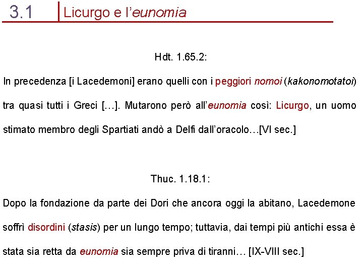 3. 1 Licurgo e l’eunomia Hdt. 1. 65. 2: In precedenza [i Lacedemoni] erano