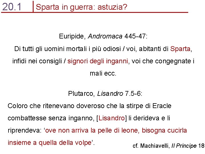 20. 1 Sparta in guerra: astuzia? Euripide, Andromaca 445 -47: Di tutti gli uomini