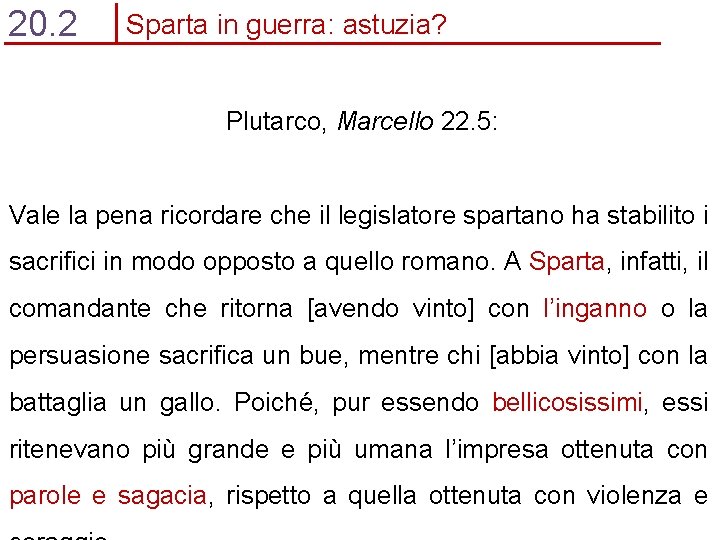 20. 2 Sparta in guerra: astuzia? Plutarco, Marcello 22. 5: Vale la pena ricordare