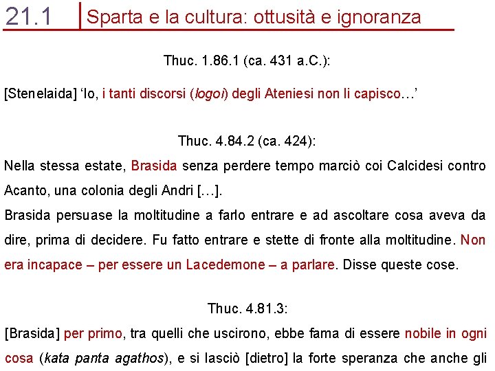 21. 1 Sparta e la cultura: ottusità e ignoranza Thuc. 1. 86. 1 (ca.