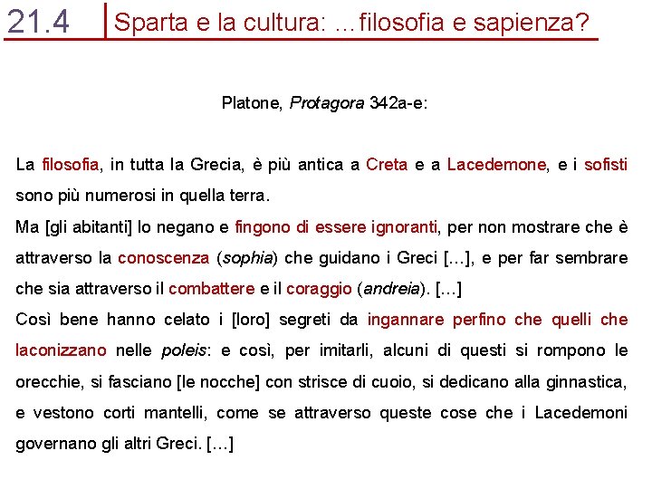 21. 4 Sparta e la cultura: …filosofia e sapienza? Platone, Protagora 342 a-e: La