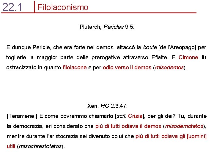 22. 1 Filolaconismo Plutarch, Pericles 9. 5: E dunque Pericle, che era forte nel