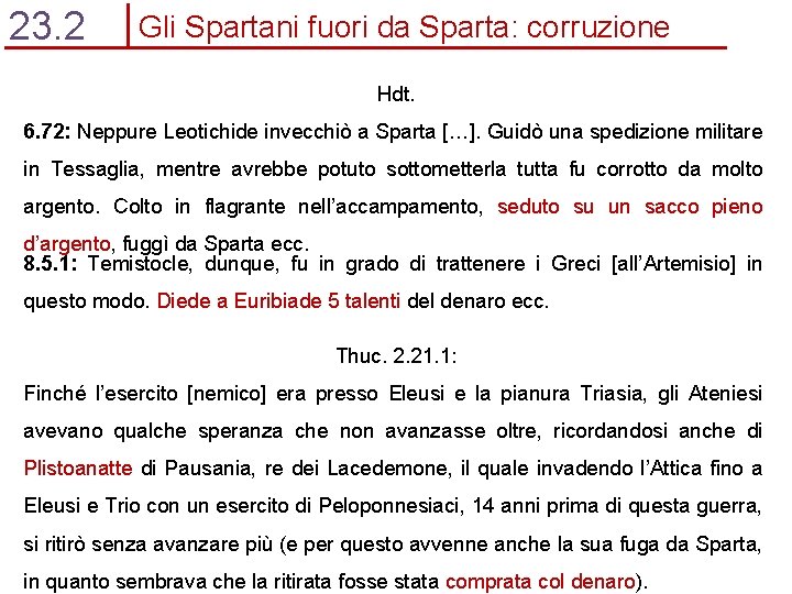 23. 2 Gli Spartani fuori da Sparta: corruzione Hdt. 6. 72: Neppure Leotichide invecchiò