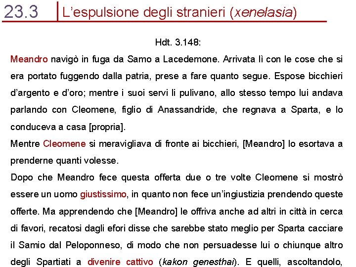 23. 3 L’espulsione degli stranieri (xenelasia) Hdt. 3. 148: Meandro navigò in fuga da
