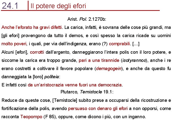 24. 1 Il potere degli efori Arist. Pol. 2. 1270 b: Anche l’eforato ha