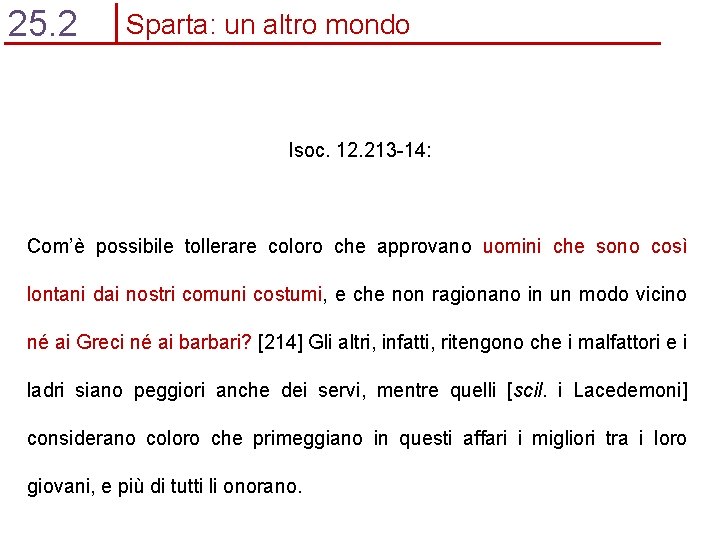 25. 2 Sparta: un altro mondo Isoc. 12. 213 -14: Com’è possibile tollerare coloro
