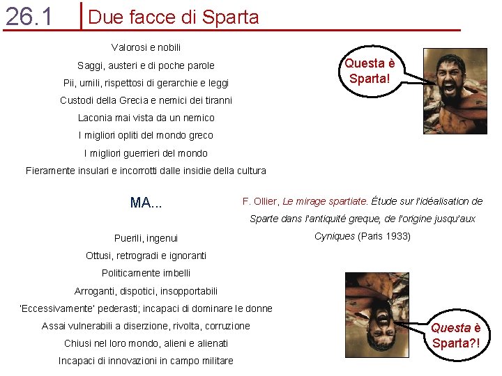 26. 1 Due facce di Sparta Valorosi e nobili Questa è Sparta! Saggi, austeri