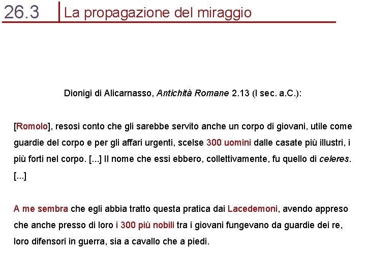 26. 3 La propagazione del miraggio Dionigi di Alicarnasso, Antichità Romane 2. 13 (I