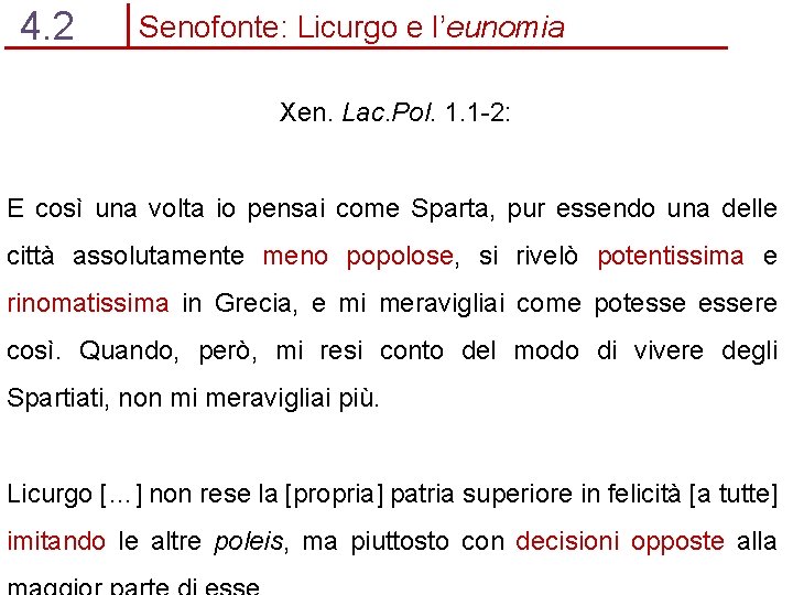 4. 2 Senofonte: Licurgo e l’eunomia Xen. Lac. Pol. 1. 1 -2: E così