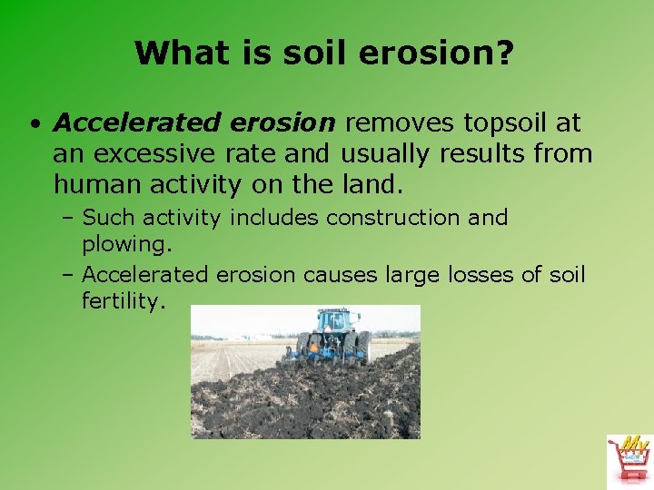 What is soil erosion? • Accelerated erosion removes topsoil at an excessive rate and