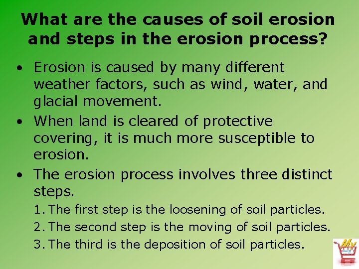 What are the causes of soil erosion and steps in the erosion process? •