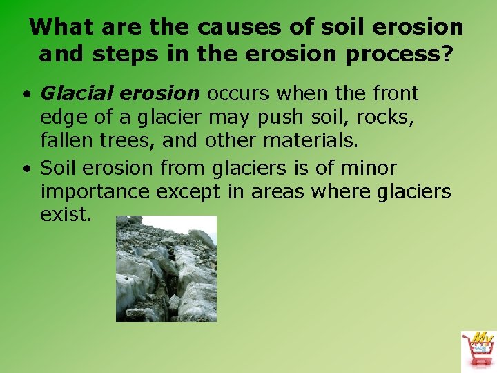 What are the causes of soil erosion and steps in the erosion process? •