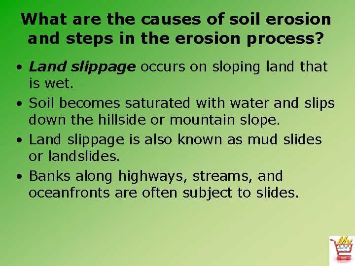 What are the causes of soil erosion and steps in the erosion process? •