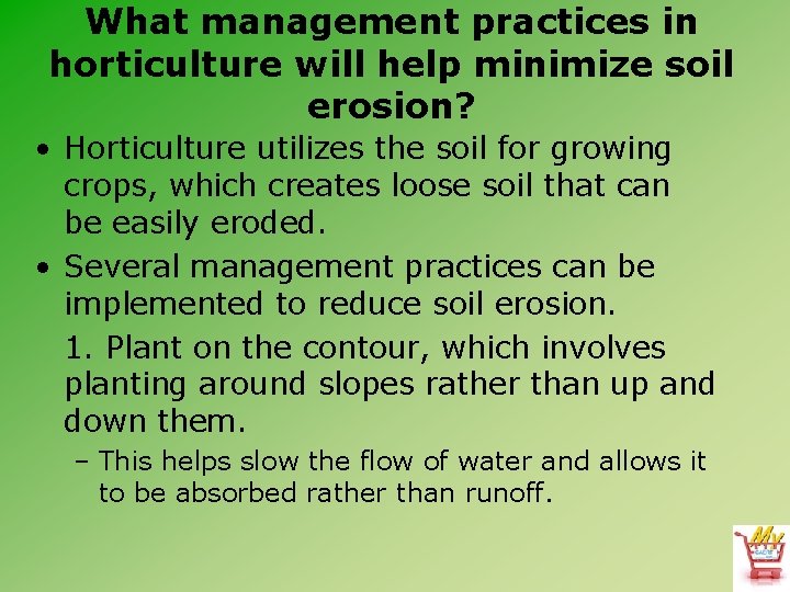 What management practices in horticulture will help minimize soil erosion? • Horticulture utilizes the