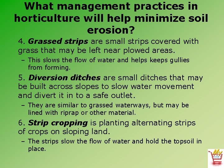 What management practices in horticulture will help minimize soil erosion? 4. Grassed strips are