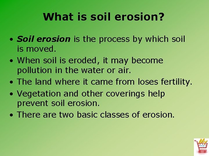 What is soil erosion? • Soil erosion is the process by which soil is